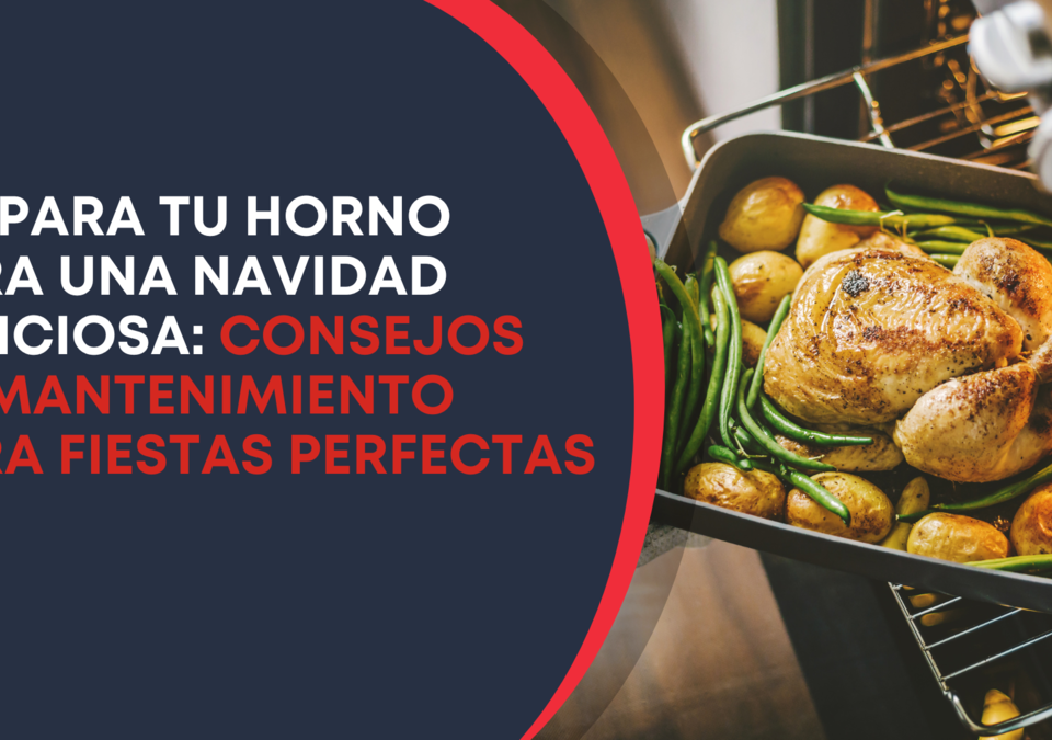 Importancia del Mantenimiento del Horno en Temporada de Fiestas